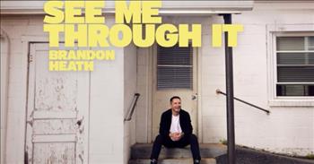 ‘See Me Through It’ Brandon Heath Audio Video